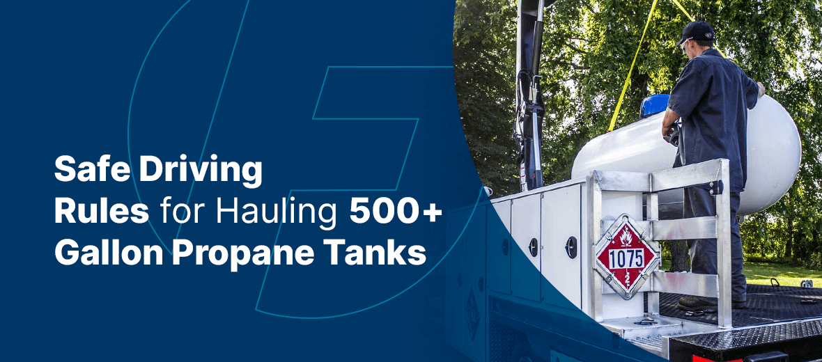 Safe Driving Rules for Hauling 500 Gallon Propane Tanks